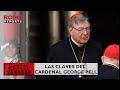 Claves: George Pell, el cardenal que actuó “con determinación y sabiduría” según el papa
