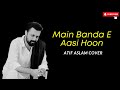 Main Banda E Aasi Hoon Atif Aslam Naat Cover SongBot Studios Main Banda E Aasi Hoon Atif Aslam Naat Cover SongBot Studios