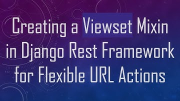 Creating a Viewset Mixin in Django Rest Framework for Flexible URL Actions