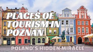 Places of tourism in Poznan .. Polands hidden miracle