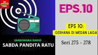 SABDA PANDITA RATU Seri 275 - 278 Episode 10. Gerhana Di Medan Laga [Sandiwara Radio]