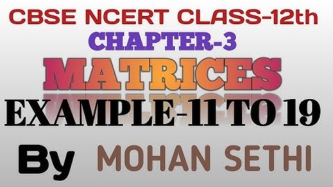 CHAPTER-3 | MATRIX | EXAMPLE 11,12,13,14,15,16,17,18,19,| NCERT | CBSE L-8
