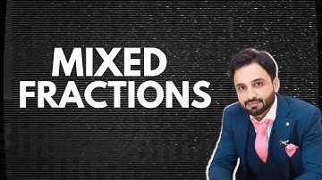 Lec 03 Mixed fraction | Basic calculations | Naeemullah mahar