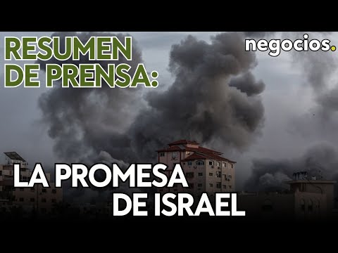 RESUMEN DE PRENSA | Israel promete cambiar Medio Oriente; China y Arabia Saud&iacute;; mercado en la guerra
