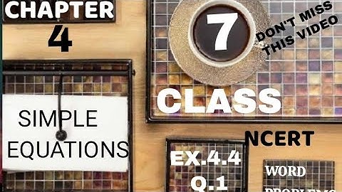 CLASS 7II CHAPTER 4 II SIMPLE EQUATIONS II EX.4.4 Q.1(NCERT)