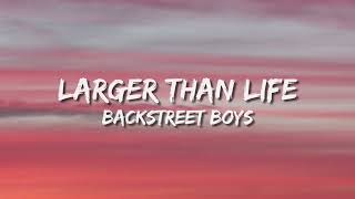 Larger Than Life - Backstreet Boys (Lyrics) 🎵