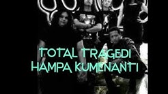 Total tragedi - Hampa Kumenanti ( Gothik Metal Indonesia ) ðŸŽ§ðŸ‡®ðŸ‡© TOTAL TRAGEDI ðŸ‡®ðŸ‡©ðŸŽ§  - Durasi: 6:22. 