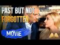 Past but Not Forgotten | Full Romantic Drama Movie