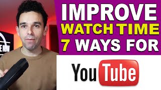 7 Ways to Improve Watch Time On YouTube