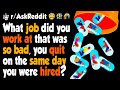 What job did you QUIT the same day you were hired?