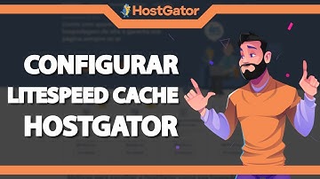 Como configurar o Litespeed Cache do WordPress na Hostgator – rápido e fácil
