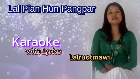 Lal Pian Hun Pangpar A Vul Leh Ta 🎤 KARAOKE