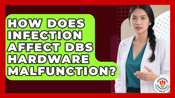 How Does Infection Affect DBS Hardware Malfunction? - Everyday Parkinsons Help