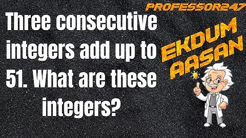 Three consecutive integers add up to 51. What are these integers?
