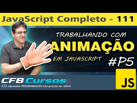 Aprendendo programar animação em Javascript #P5 - Curso de Javascript - Aula 111