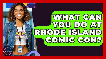 What Can You Do At Rhode Island Comic Con? - Conventions Network