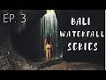 BALI WATERFALL SERIES EP 3 ( IT IS IN THE CAVE !! )