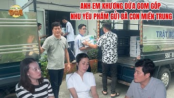 Anh em Khương Dừa gom góp nhu yếu phẩm gửi bà con miền Trung bị ảnh hưởng bão lụt