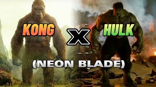 Kong (2017) X Hulk (2008) Edit Crossover // (Neon Blade) 🔥🔥🔥