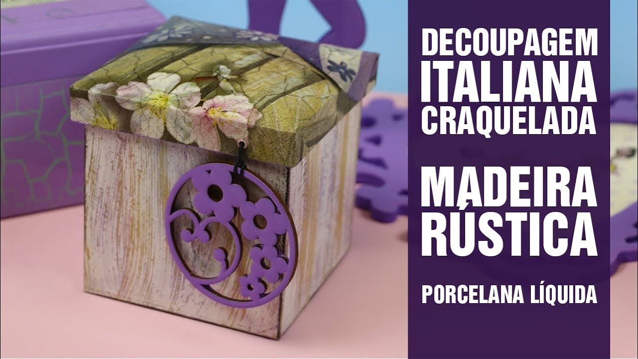 Decoupagem Italiana Craquelada, Madeira Rústica e Porcelana Líquida