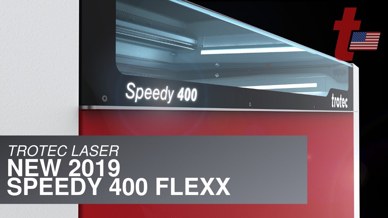 Trotec Laser: New 2019 Speedy 400 Flexx - YouTube