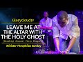 Leave me at the altar with the holy ghost  min theophilus sunday  glorycloudtv  1spirit