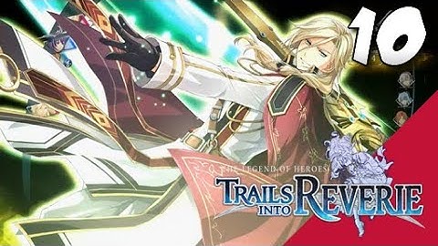 Lets Blindly Play Trails into Reverie: Part 10 - Lloyd - Protecting My Devotion