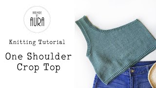 Knitting Tutorial / One Shoulder Crop Top