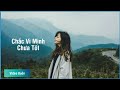 Người Muốn Chia Tay Chắc Bởi Vì Mình Chưa Tốt | Video Cover