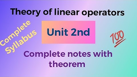 Unit 2nd/Theory of linear operators/complete notes with important theorem/pdf file link description👉