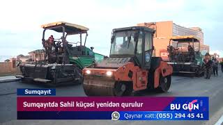 Sumqayıtda Sahil Küçəsi Yenidən Qurulur