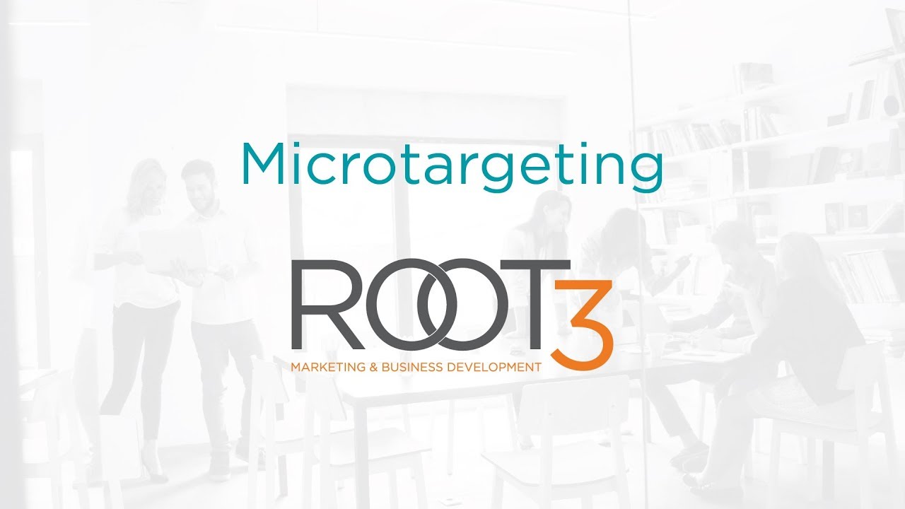 Microtargeting - ROOT3 Marketing & Business Development