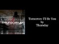 Thursday - Tomorrow I&#39;ll Be You (Karaoke Instrumental)