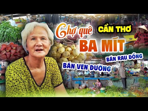 Khám Phá Chợ Quê BA MÍT, Cần Thơ | Bất Ngờ Các Loại Rau Đồng Đặc Bán Dọc Theo Hai Bên Đường