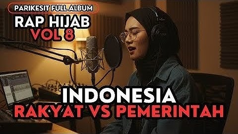 RAKYAT VS PEMERINTAH - PARI KESIT RAP HIJAB FULL ALBUM VOL 8