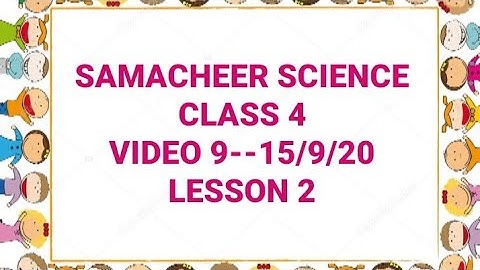 SAMACHEER--SCIENCE--CLASS 4--LESSON 2--MATTER & MATERIALS--VIDEO 9 (15-09-20)