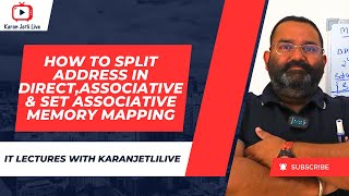 how to split the address in direct, associative & set associative mapping explained with example
