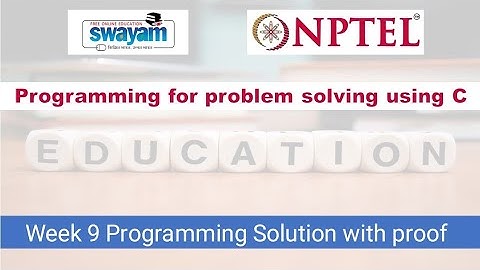 NPTEL: Problem Solving Through Programming in C - Week 9 programming sol with Proof 2022