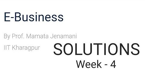 E-Business - NPTEL/SWAYAM ANSWERS - week 4- assignment 4