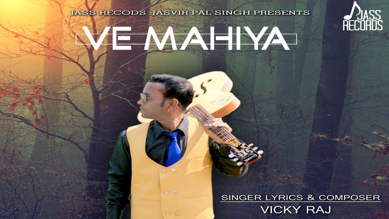 Ve Mahiya | (Full HD ) | Vicky Raj |  Punjabi Songs 2019