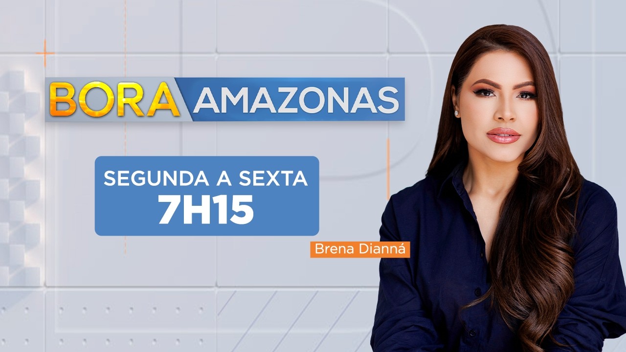 BORA AMAZONAS 09.03.26