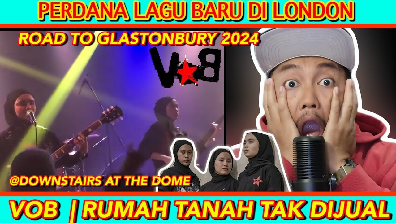 VOB - NEW SONG ( RUMAH TANAH TAK DIJUAL) | DOWNSTAIRS AT THE DOME | ROAD TO GLASTONBURY | BNB REACT