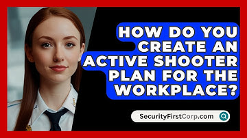 How Do You Create An Active Shooter Plan For The Workplace? - SecurityFirstCorp.com