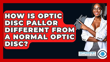 How Is Optic Disc Pallor Different From A Normal Optic Disc? - Optometry Knowledge Base