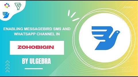 How to enable Messagebird SMS and WhatsApp channel in ZohoBigin via Ulgebra