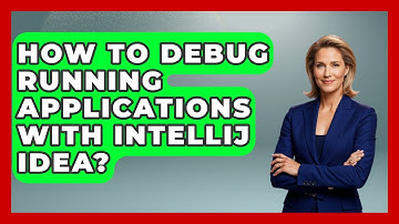 How To Debug Running Applications With IntelliJ IDEA? - Learn To Troubleshoot