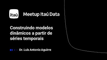 Meetup Itaú Data - Construindo modelos dinâmicos a partir de séries temporais