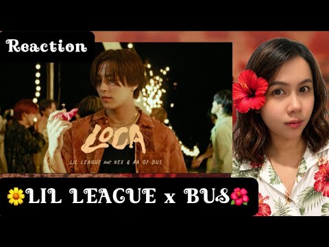 Reaction - LIL LEAGUE feat. NEX & AA OF BUS ‘LOCA’ Music Video🇯🇵🇹🇭 #bus #lilleague #tpop #jpop