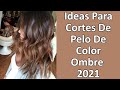 Ideas Para Cortes De Pelo De Color Ombre 2021