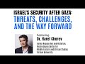 Israel's Security After Gaza: Threats, Challenges, and the Way Forward